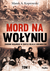 Książka ePub Mord na WoÅ‚yniu - Koprowski Marek A.