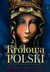 Książka ePub KrÃ³lowa Polski. Biografia - Henryk Bejda