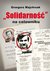 Książka ePub â€žSolidarnoÅ›Ä‡â€ na celowniku - Grzegorz Majchrzak