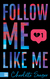 Książka ePub Follow Me, Like Me - CHARLOTTE SEAGER