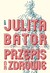 Książka ePub Przepis na zdrowie Julita Bator ! - Julita Bator