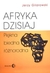 Książka ePub Afryka dzisiaj. PiÄ™kna, biedna, rÃ³Å¼norodna Jerzy Gilarowski ! - Jerzy Gilarowski