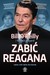 Książka ePub ZabiÄ‡ Reagana Martin Dugard - zakÅ‚adka do ksiÄ…Å¼ek gratis!! - Martin Dugard