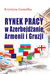 Książka ePub Rynek pracy w AzerbejdÅ¼anie, Armenii i Gruzji - GomÃ³Å‚ka Krystyna