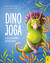 Książka ePub Dino joga, czyli jak opanowaÄ‡ dzieciÄ™ce emocje Anna Lang - zakÅ‚adka do ksiÄ…Å¼ek gratis!! - Anna Lang