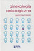 Książka ePub Ginekologia onkologiczna. | - brak