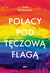 Książka ePub Polacy pod tÄ™czowÄ… flagÄ… - Anna KonieczyÅ„ska