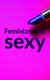 Książka ePub Feminizm jest sexy. Przewodnik dla dziewczyn o miÅ‚oÅ›ci, sukcesie i stylu - Heather W. Rudulp, Jennifer K. Armstrong