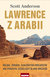 Książka ePub Lawrence z arabii wojna zdrada szaleÅ„stwo mocarstw jak powstaÅ‚ dzisiejszy bliski wschÃ³d - brak