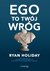 Książka ePub Ego to TwÃ³j wrÃ³g - Ryan Holiday
