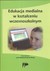 Książka ePub Edukacja medialna w ksztaÅ‚ceniu wczesnoszkolnym - brak