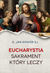Książka ePub Eucharystia Sakrament ktÃ³ry leczy - Konior Jan
