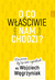 Książka ePub O co wÅ‚aÅ›ciwie nam chodzi? - ks. dr Wojciech WÄ™grzyniak