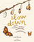 Książka ePub Slow Down. Zwolnij. 50 opowieÅ›ci o przyrodzie, ktÃ³ra wnosi spokÃ³j do zabieganego Å›wiata - Rachel Williams
