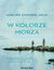 Książka ePub W kolorze morza - Adelina Zuzanna Julia