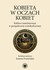 Książka ePub Kobieta w oczach kobiet | ZAKÅADKA GRATIS DO KAÅ»DEGO ZAMÃ“WIENIA - brak