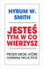 Książka ePub JesteÅ› tym, w co wierzysz. Proste kroki, ktÃ³re odmieniÄ… twoje Å¼ycie - Hyrum W. Smith