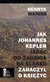 Książka ePub Jak Johannes Kepler, jadÄ…c do Å»agania na ÅšlÄ…sku... - brak