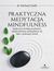 Książka ePub Praktyczna medytacja mindfulness. Skuteczny trening uwaÅ¼noÅ›ci, dziÄ™ki ktÃ³remu pozbÄ™dziesz siÄ™ lÄ™ku i pokonasz strach - Michael Smith