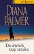 Książka ePub Do dwÃ³ch razy sztuka - Diana Palmer