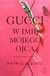 Książka ePub Gucci. W imiÄ™ mojego ojca - Patricia Gucci [KSIÄ„Å»KA] - Patricia Gucci