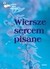 Książka ePub Wiersze sercem pisane PRACA ZBIOROWA ! - PRACA ZBIOROWA