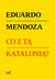 Książka ePub Co z tÄ… kataloniÄ…? Eduardo Mendoza ! - Eduardo Mendoza