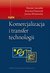 Książka ePub Komercjalizacja i transfer technologii - WiÅ›niewska Joanna, Santarek Krzysztof, Gierulski WacÅ‚aw