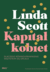 Książka ePub KapitaÅ‚ kobiet Dlaczego rÃ³wnouprawnienie wszystkim siÄ™ opÅ‚aca - Scott Linda