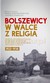 Książka ePub Bolszewicy w walce z religiÄ… [KSIAÅ»KA] - brak