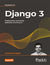 Książka ePub Django 3. Praktyczne tworzenie aplikacji sieciowych. Wydanie III - Antonio MelÃ©