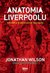 Książka ePub Anatomia Liverpoolu Historia w dziesiÄ™ciu meczach - Wilson Jonathan, Murray Scott
