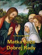 Książka ePub Matka BoÅ¼a Dobrej Rady. Z dodatkiem modlitw do NajÅ›wiÄ™tszej Maryi Panny - Ks. Marian Nassalski