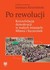 Książka ePub Po rewolucji Konsolidacja demokracji w maÅ‚ych miastach MÅ‚awa i Szczecinek - brak