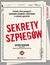 Książka ePub Sekrety szpiegÃ³w. Techniki, ktÃ³re pomogÄ… Ci zachowaÄ‡ czujnoÅ›Ä‡ i przetrwaÄ‡ w sytuacji zagroÅ¼enia - Jason Hanson