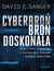 Książka ePub CyberbroÅ„ - broÅ„ doskonaÅ‚a. Wojny, akty terroryzmu i zarzÄ…dzanie strachem w epoce komputerÃ³w - David E. Sanger