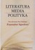 Książka ePub Literatura media polityka Magdalena Piechota - zakÅ‚adka do ksiÄ…Å¼ek gratis!! - Magdalena Piechota