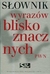 Książka ePub SÅ‚ownik wyrazÃ³w bliskoznacznych Lidia WiÅ›niakowska ! - Lidia WiÅ›niakowska