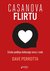 Książka ePub Casanova flirtu. Sztuka podboju kobiecego serca i ciaÅ‚a - Dave Perrotta