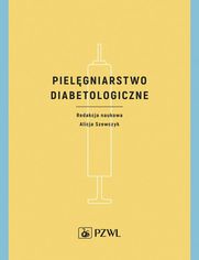 Książka ePub PielÄ™gniarstwo diabetologiczne - Alicja Szewczyk