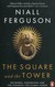 Książka ePub The Square and the Tower - Niall Ferguson