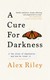 Książka ePub A Cure for Darkness - Alexa Riley