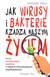 Książka ePub Jak wirusy i bakterie rzÄ…dzÄ… naszym Å¼yciem. Nowe i zdumiewajÄ…ce ustalenia o naszych mikroskopijnych wspÃ³Å‚lokatorach - Susanne Thiele [KSIÄ„Å»KA] - Susanne Thiele