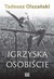 Książka ePub Igrzyska osobiÅ›cie Tadeusz OlszaÅ„ski ! - Tadeusz OlszaÅ„ski