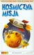 Książka ePub Kosmiczna misja - MiÅ‚uÅ„ski Filip