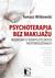 Książka ePub Psychoterapia bez makijaÅ¼u - Tomasz Witkowski