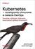 Książka ePub Kubernetes, rozwiÄ…zania chmurowe w Å›wiecie DevOps. Tworzenie, wdraÅ¼anie i skalowanie nowoczesnych aplikacji chmurowych - brak