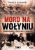Książka ePub Mord na WoÅ‚yniu Tom 1 - Koprowski Marek A.