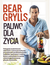 Książka ePub Paliwo dla Å»ycia - Bear Grylls
