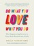 Książka ePub Do What You Love, Love What You Do | ZAKÅADKA GRATIS DO KAÅ»DEGO ZAMÃ“WIENIA - Tucker Holly